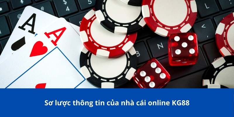 Sơ lược thông tin của nhà cái online KG88