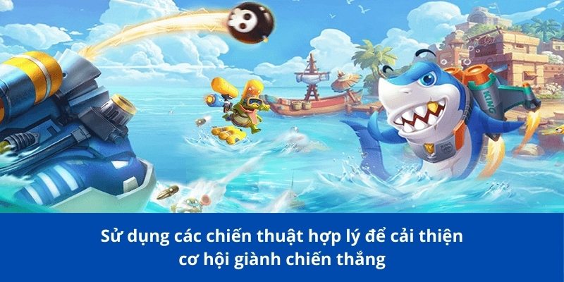 Bắn Cá Thần Rồng: Game Kinh Điển Kèm Thử Thách Mới 4 Sử dụng các chiến thuật hợp lý để cải thiện cơ hội giành chiến thắng