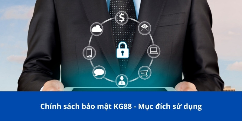 Chính sách bảo mật KG88 - Mục đích sử dụng
