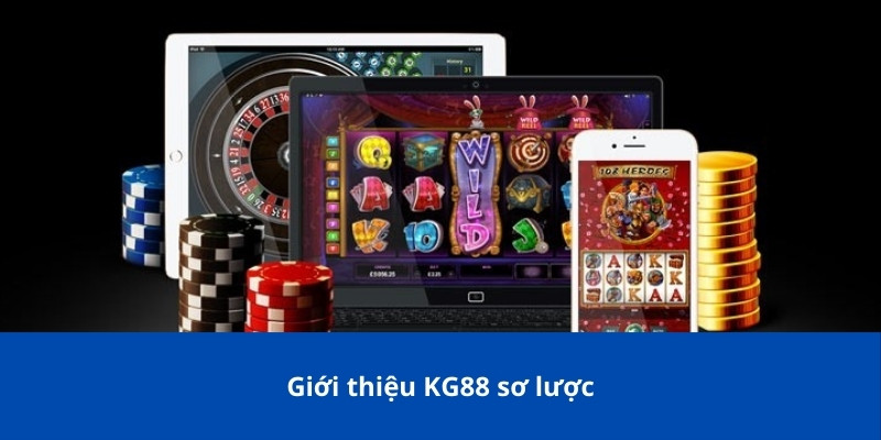 Giới Thiệu KG88 – Nhà Cái Online Uy Tín Hàng Đầu Hiện Nay 1 Giới thiệu KG88 sơ lược