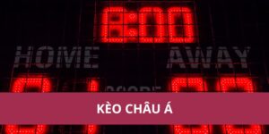 Bí Quyết Soi Kèo Châu Á Giúp Tăng Tỷ Lệ Thắng Cược