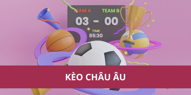 Kinh Nghiệm Soi Kèo Châu Âu Giúp Tăng Tỷ Lệ Thắng Lớn 1 Kinh Nghiệm Soi Kèo Châu Âu Giúp Tăng Tỷ Lệ Thắng Lớn