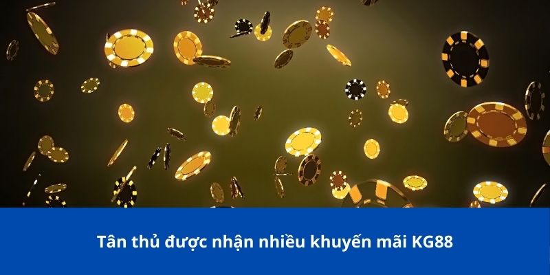 Tân thủ được nhận nhiều khuyến mãi KG88