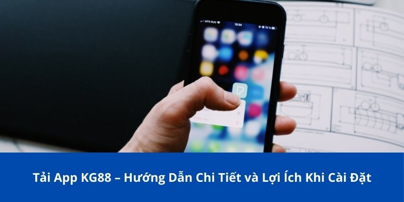 Tải App KG88 – Hướng Dẫn Chi Tiết và Lợi Ích Khi Cài Đặt 1 tai app kg88 1
