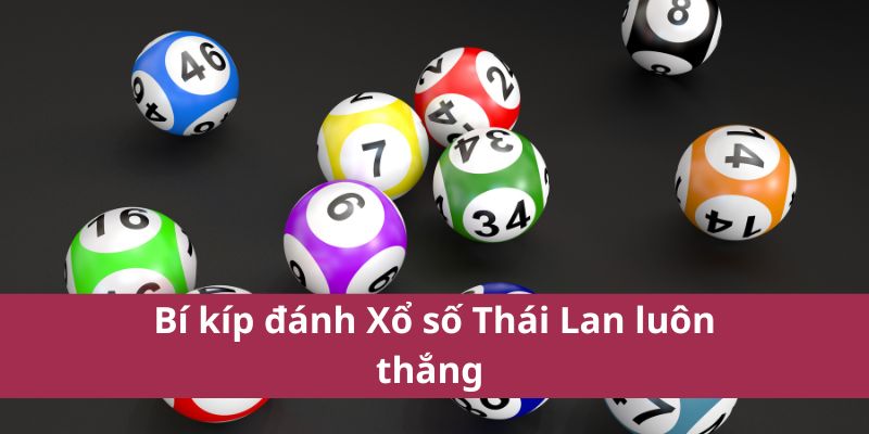 Bí kíp đánh Xổ số Thái Lan luôn thắng 